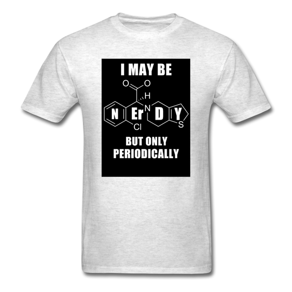 I May Be Nerdy But Only Periodically Men's T-Shirt - light heather gray