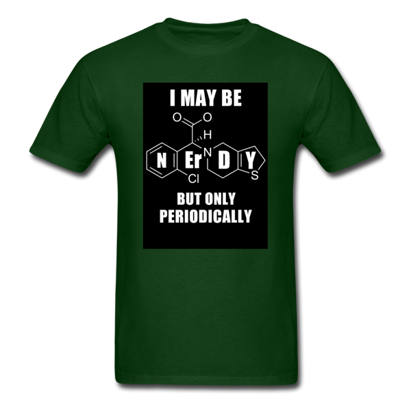 I May Be Nerdy But Only Periodically Men's T-Shirt - forest green