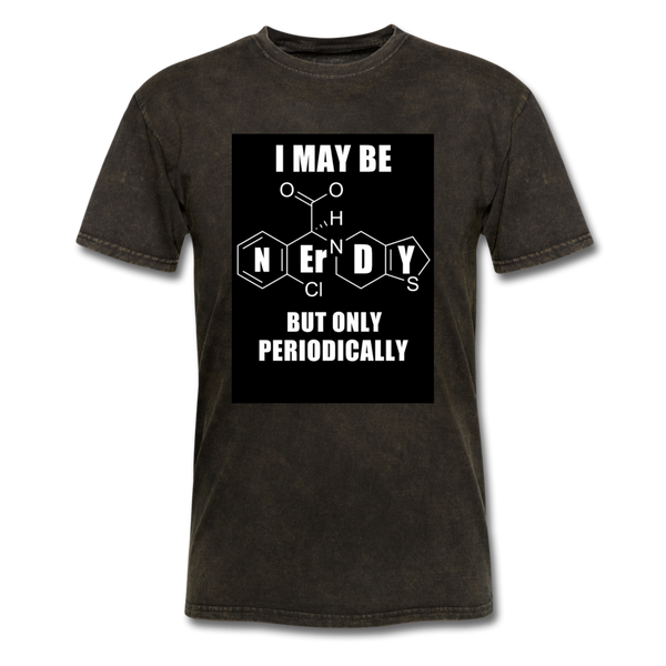 I May Be Nerdy But Only Periodically Men's T-Shirt - mineral black