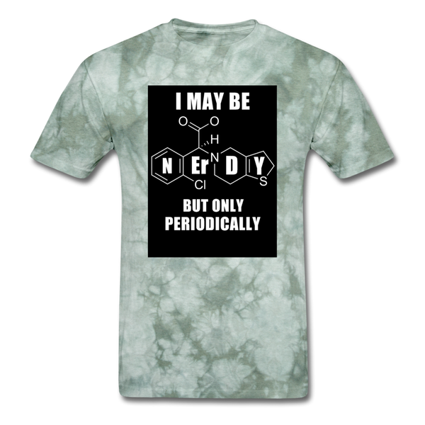 I May Be Nerdy But Only Periodically Men's T-Shirt - military green tie dye