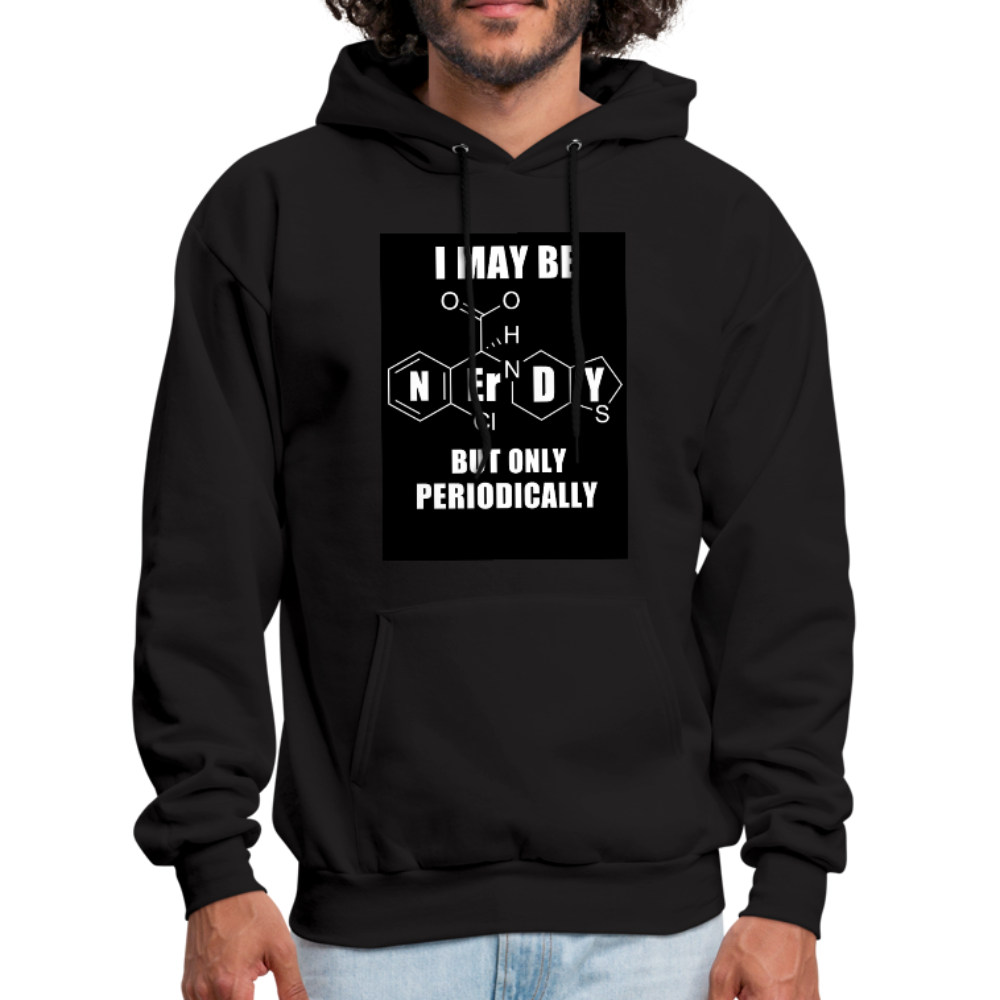 I May Be Nerdy But Only Periodically Men's Hoodie - black