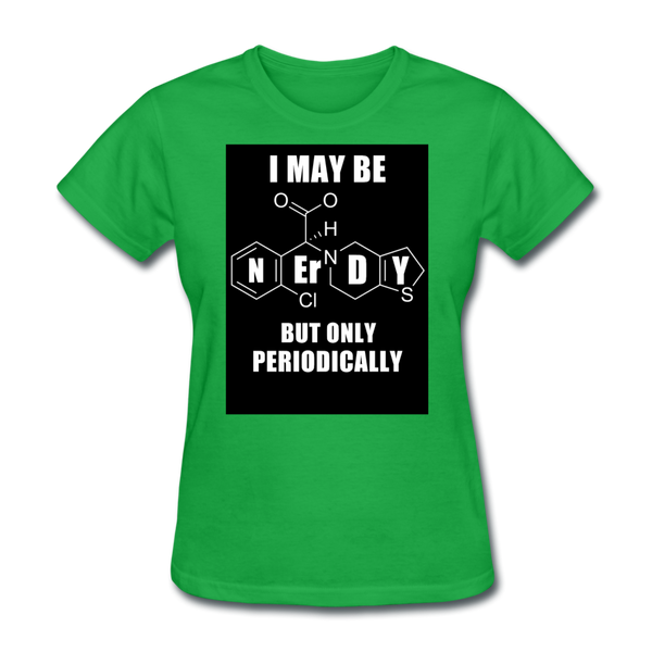 I May Be Nerdy But Only Periodically Women's T-Shirt - bright green