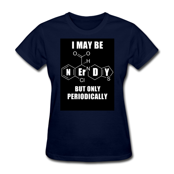 I May Be Nerdy But Only Periodically Women's T-Shirt - navy