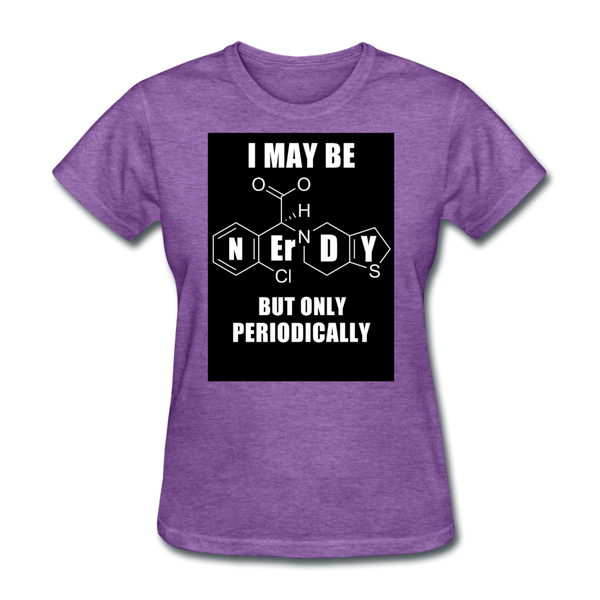 I May Be Nerdy But Only Periodically Women's T-Shirt - purple heather