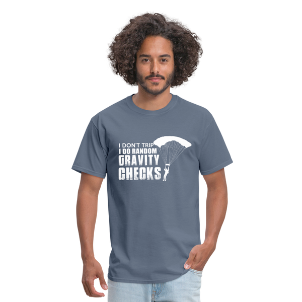 I Don't Trip I Do Random Gravity Checks Men's T-Shirt - denim