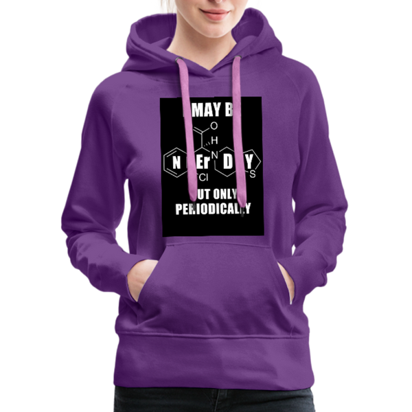 I May Be Nerdy But Only Periodically Women’s Premium Hoodie - purple