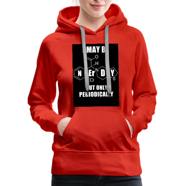 I May Be Nerdy But Only Periodically Women’s Premium Hoodie - red