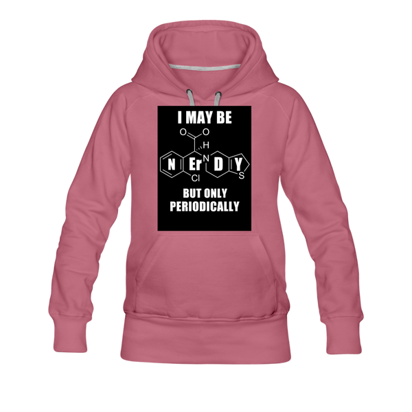 I May Be Nerdy But Only Periodically Women’s Premium Hoodie - mauve