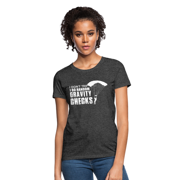 I Don't Trip I Do Random Gravity Checks Women's T-Shirt - heather black