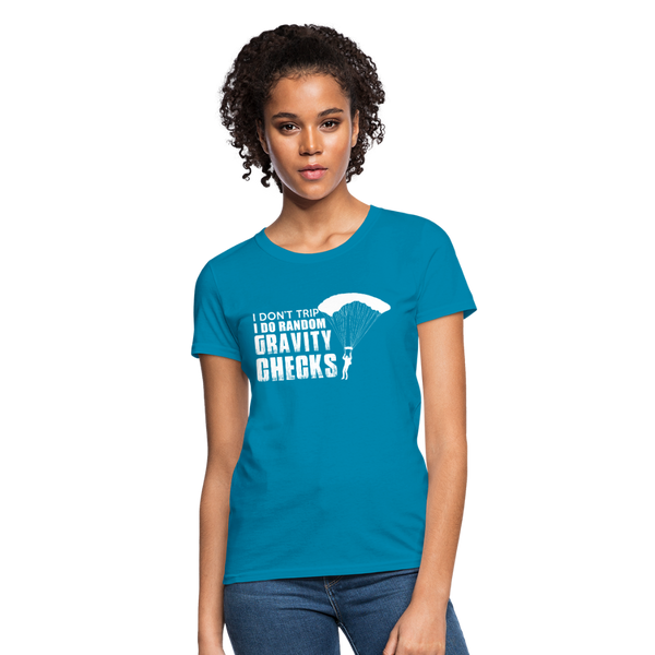 I Don't Trip I Do Random Gravity Checks Women's T-Shirt - turquoise