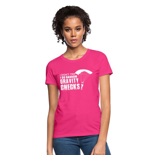 I Don't Trip I Do Random Gravity Checks Women's T-Shirt - fuchsia