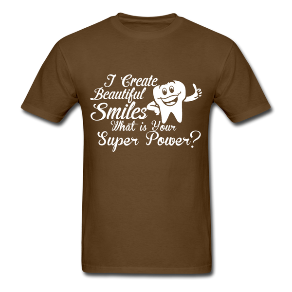 I Create Beautiful Smiles What Is Your Super Power? Men's T-Shirt - brown