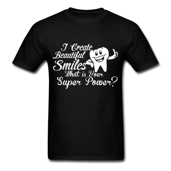 I Create Beautiful Smiles What Is Your Super Power? Men's T-Shirt - black