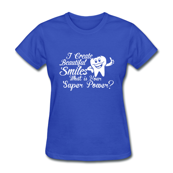 I Create Beautiful Smiles What Is Your Super Power? Women's T-Shirt - royal blue