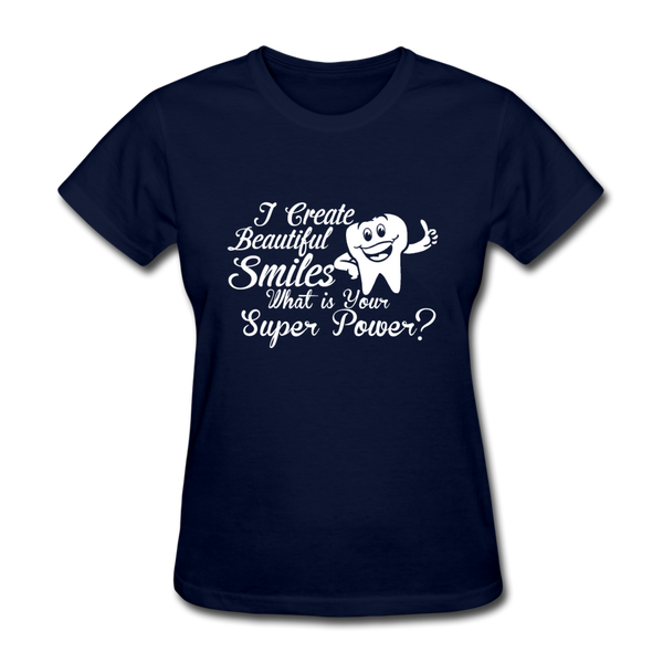 I Create Beautiful Smiles What Is Your Super Power? Women's T-Shirt - navy