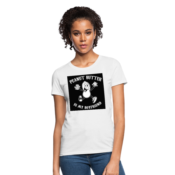 Peanut Butter Is My Boyfriend Women's T-Shirt - white