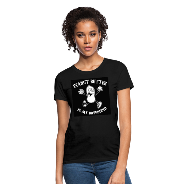 Peanut Butter Is My Boyfriend Women's T-Shirt - black