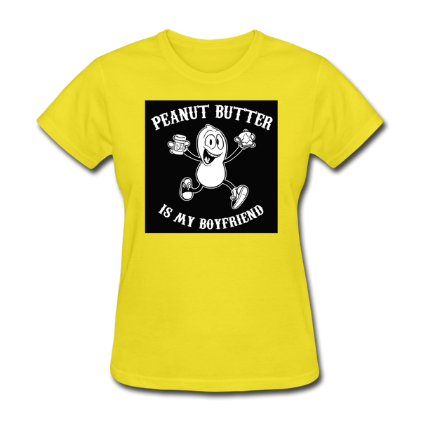 Peanut Butter Is My Boyfriend Women's T-Shirt - yellow