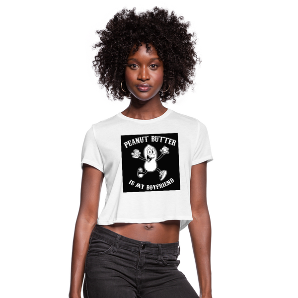 Peanut Butter Is My Boyfriend Women's Cropped T-Shirt - white