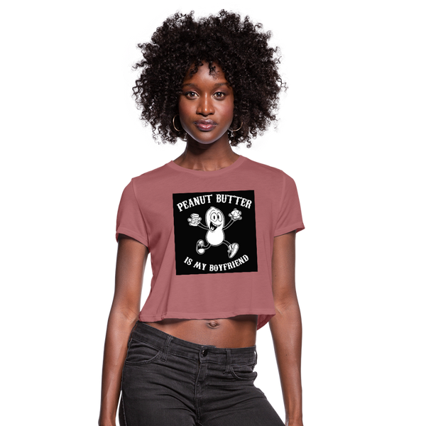 Peanut Butter Is My Boyfriend Women's Cropped T-Shirt - mauve