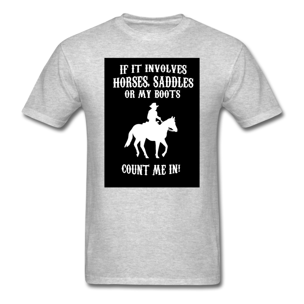 If It Involves Horses Saddles Or My Boots Count Me In! Men's T-Shirt - heather gray