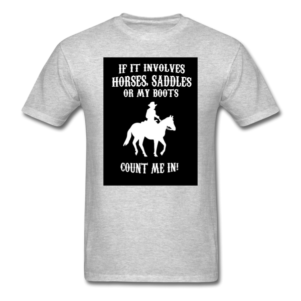 If It Involves Horses Saddles Or My Boots Count Me In! Men's T-Shirt - heather gray