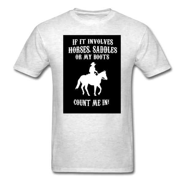 If It Involves Horses Saddles Or My Boots Count Me In! Men's T-Shirt - light heather gray
