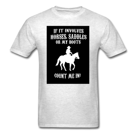 If It Involves Horses Saddles Or My Boots Count Me In! Men's T-Shirt - light heather gray