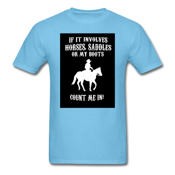 If It Involves Horses Saddles Or My Boots Count Me In! Men's T-Shirt - aquatic blue