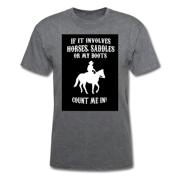 If It Involves Horses Saddles Or My Boots Count Me In! Men's T-Shirt - mineral charcoal gray