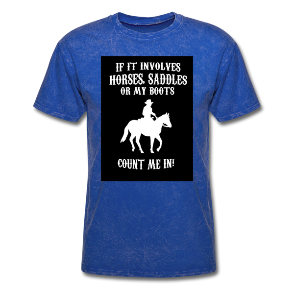 If It Involves Horses Saddles Or My Boots Count Me In! Men's T-Shirt - mineral royal