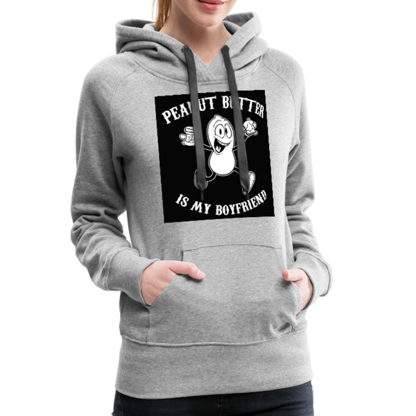Peanut Butter Is My Boyfriend Women’s Premium Hoodie - heather gray