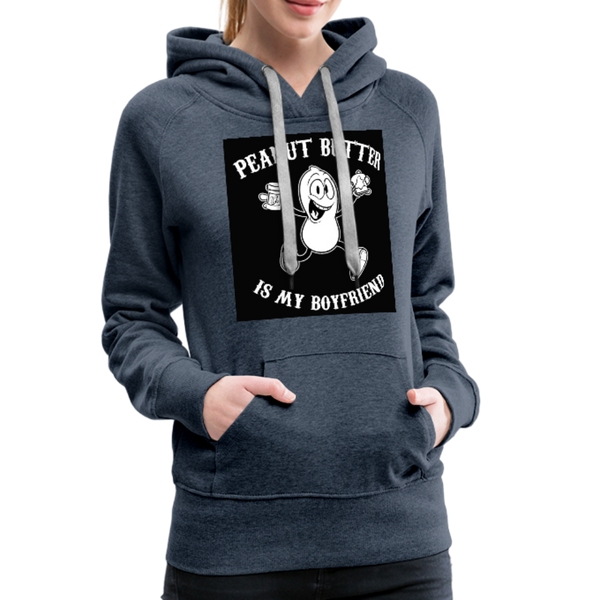 Peanut Butter Is My Boyfriend Women’s Premium Hoodie - heather denim