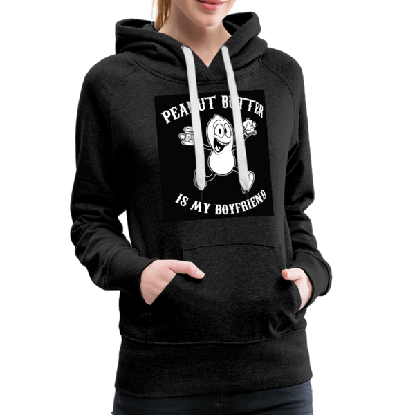 Peanut Butter Is My Boyfriend Women’s Premium Hoodie - charcoal gray