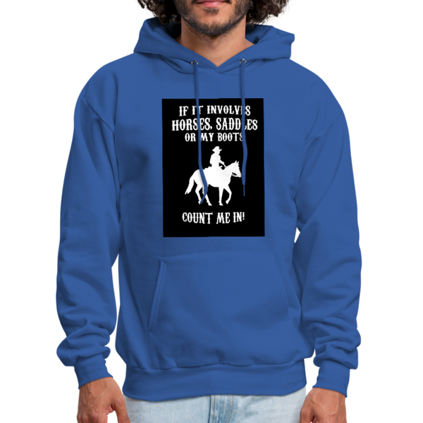 If It Involves Horses Saddles Or My Boots Count Me In! Men's Hoodie - royal blue