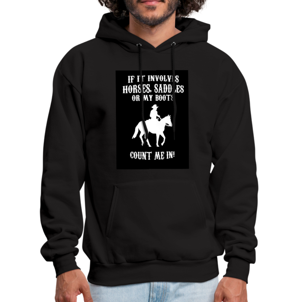 If It Involves Horses Saddles Or My Boots Count Me In! Men's Hoodie - black