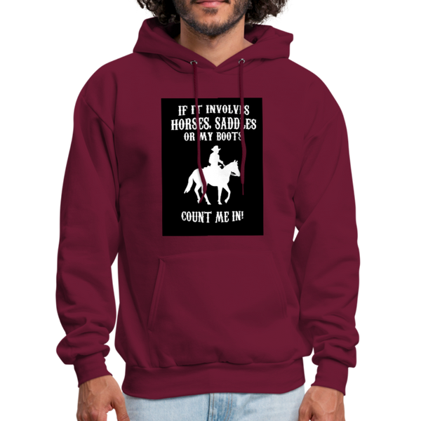 If It Involves Horses Saddles Or My Boots Count Me In! Men's Hoodie - burgundy