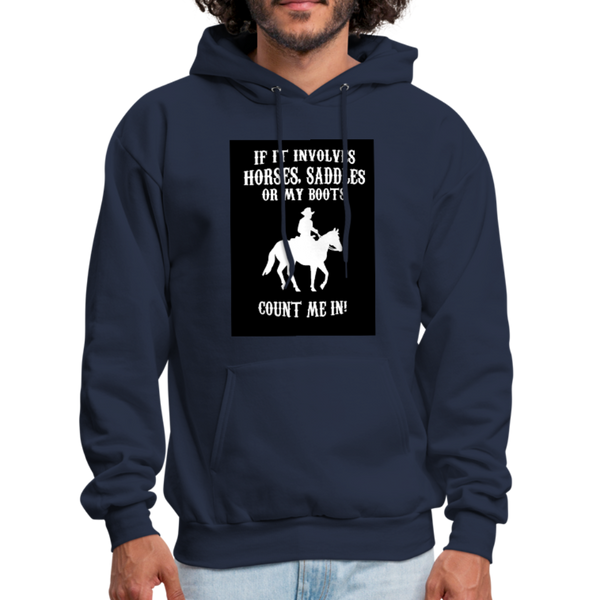 If It Involves Horses Saddles Or My Boots Count Me In! Men's Hoodie - navy