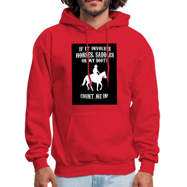 If It Involves Horses Saddles Or My Boots Count Me In! Men's Hoodie - red