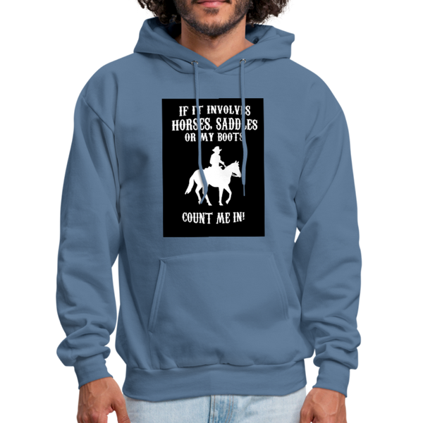 If It Involves Horses Saddles Or My Boots Count Me In! Men's Hoodie - denim blue