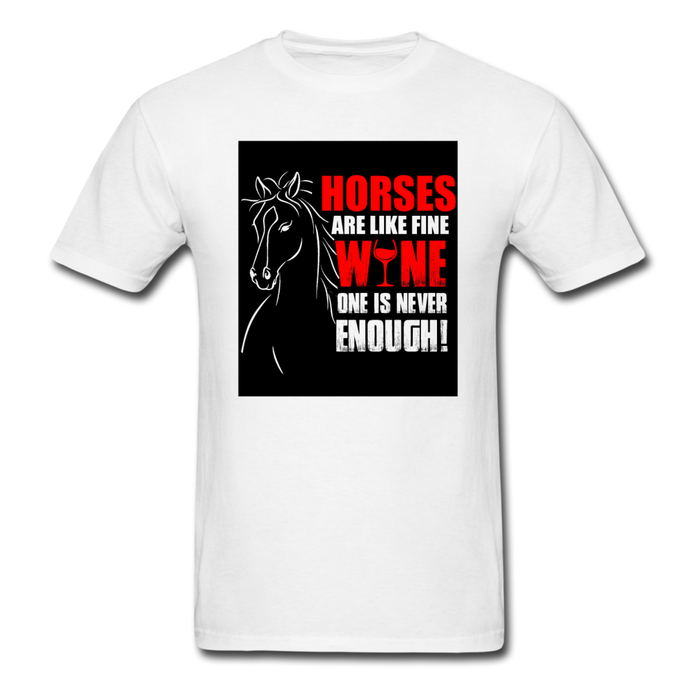 Horses Are Like Wine One Is Never Enough! Men's T-Shirt - white