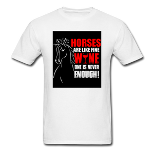 Horses Are Like Wine One Is Never Enough! Men's T-Shirt - white