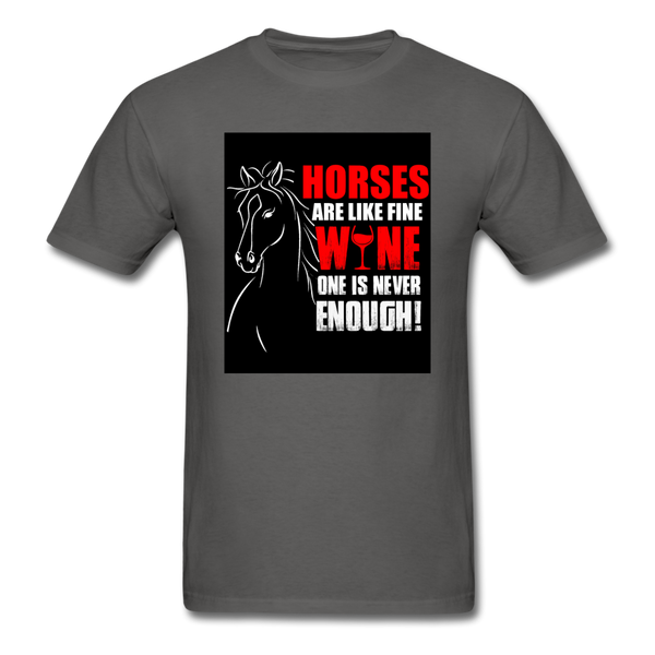 Horses Are Like Wine One Is Never Enough! Men's T-Shirt - charcoal