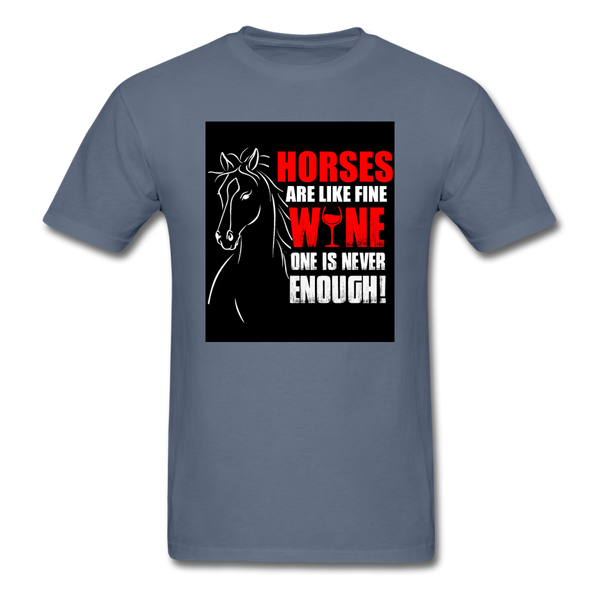 Horses Are Like Wine One Is Never Enough! Men's T-Shirt - denim