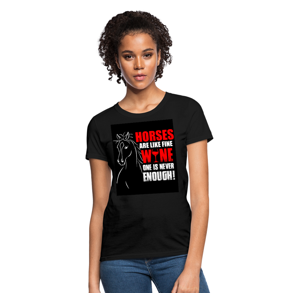 Horses Are Like Wine One Is Never Enough! Women's T-Shirt - black