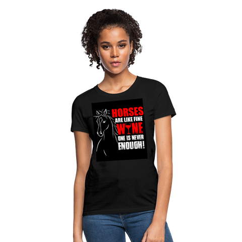 Horses Are Like Wine One Is Never Enough! Women's T-Shirt - black