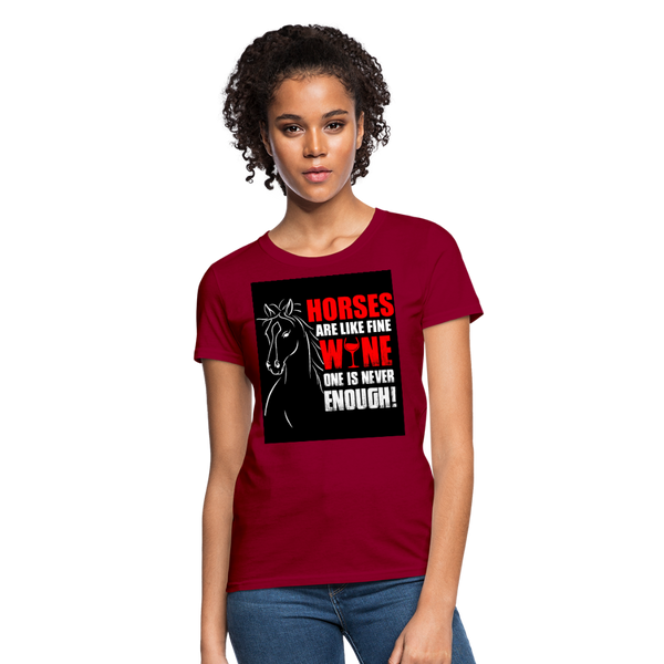 Horses Are Like Wine One Is Never Enough! Women's T-Shirt - dark red