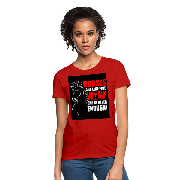 Horses Are Like Wine One Is Never Enough! Women's T-Shirt - red