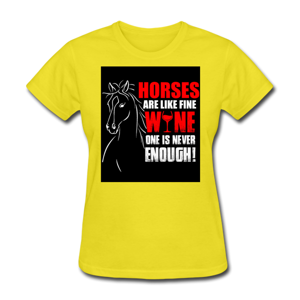 Horses Are Like Wine One Is Never Enough! Women's T-Shirt - yellow