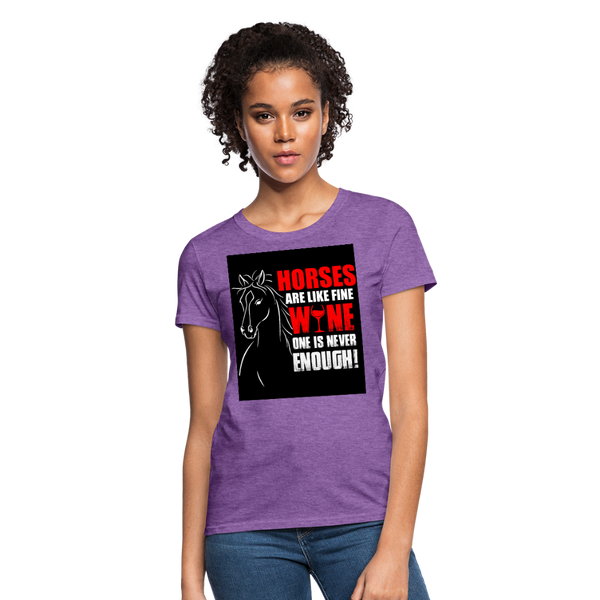 Horses Are Like Wine One Is Never Enough! Women's T-Shirt - purple heather